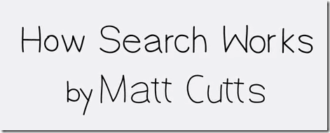 how search works matt cutts